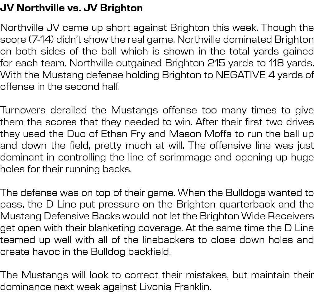 JV Northville vs. JV Brighton,Northville JV came up short against Brighton this week. Though the score (7 14) didn’t ...