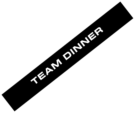 TEAM DINNER