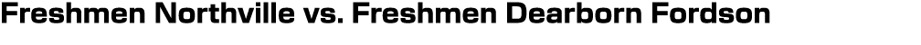 Freshmen Northville vs. Freshmen Dearborn Fordson