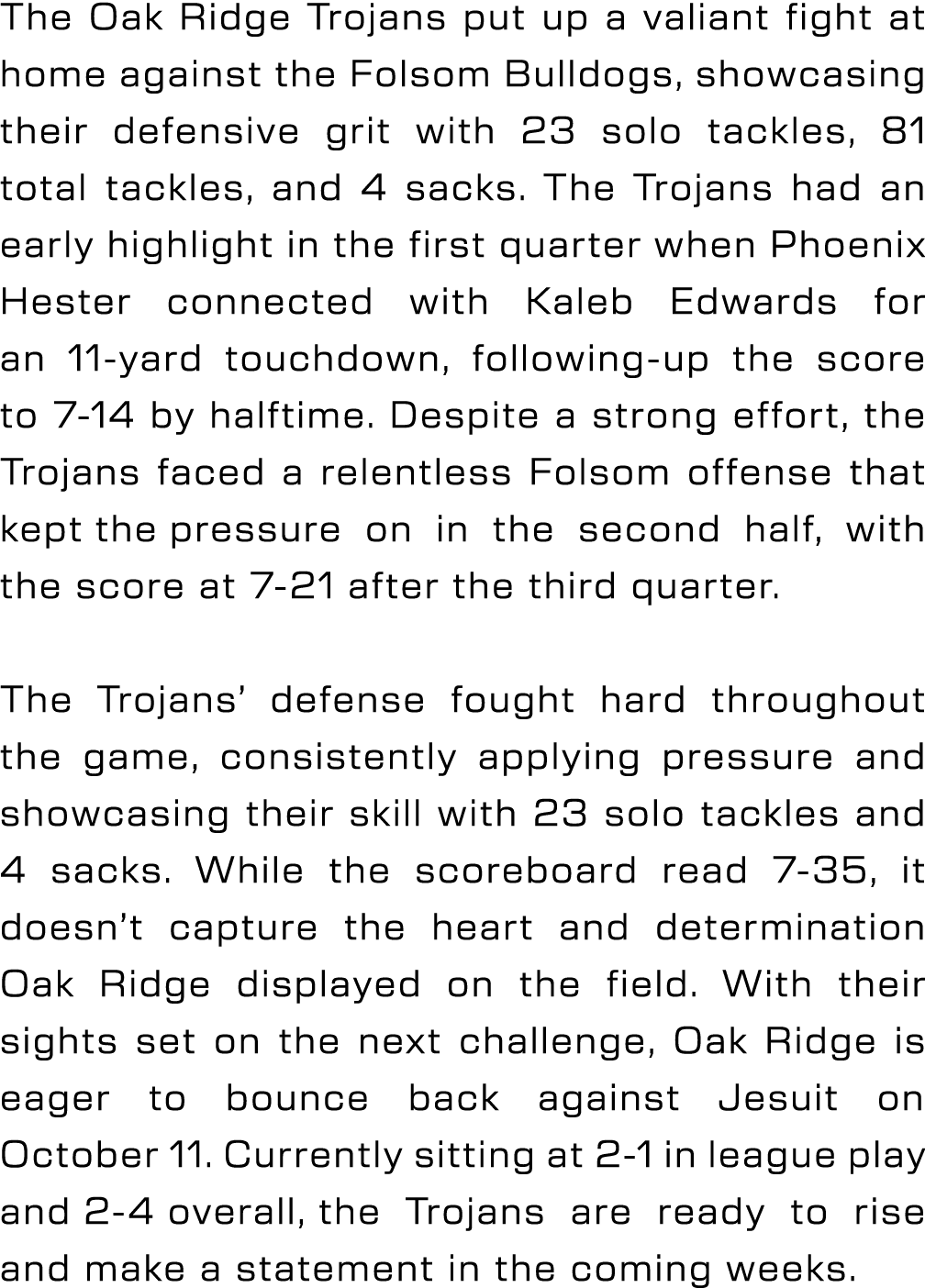 The Oak Ridge Trojans put up a valiant fight at home against the Folsom Bulldogs, showcasing their defensive grit wit...