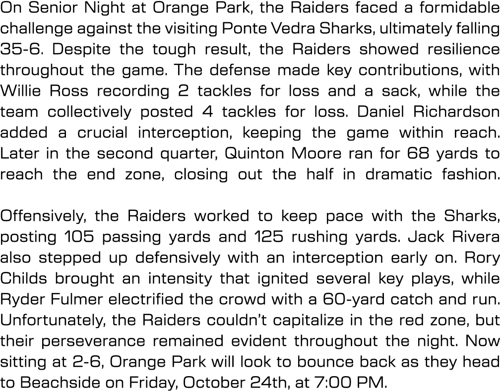 On Senior Night at Orange Park, the Raiders faced a formidable challenge against the visiting Ponte Vedra Sharks, ult...