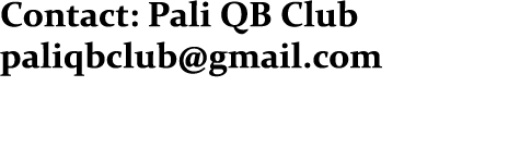 Contact: Pali QB Club paliqbclub@gmail.com 