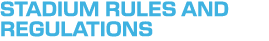 Stadium Rules and Regulations