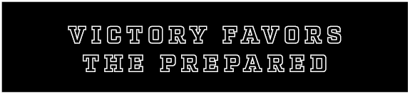VICTORY FAVORS THE PREPARED