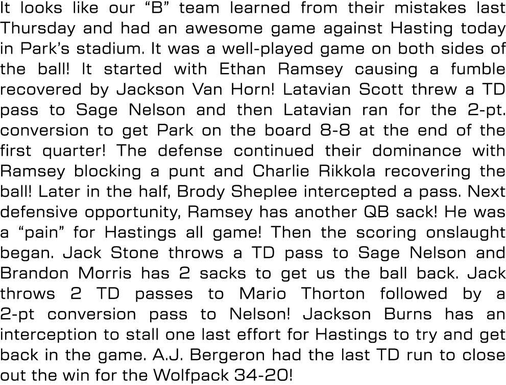 It looks like our “B” team learned from their mistakes last Thursday and had an awesome game against Hasting today in...