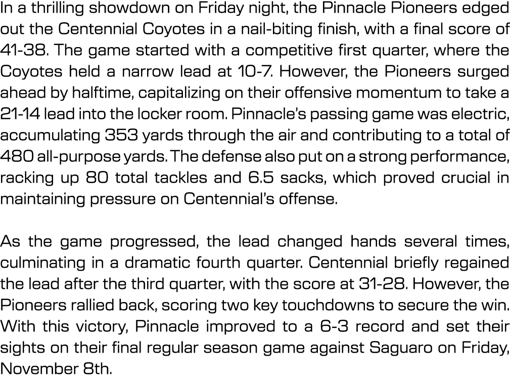 In a thrilling showdown on Friday night, the Pinnacle Pioneers edged out the Centennial Coyotes in a nail biting fini...