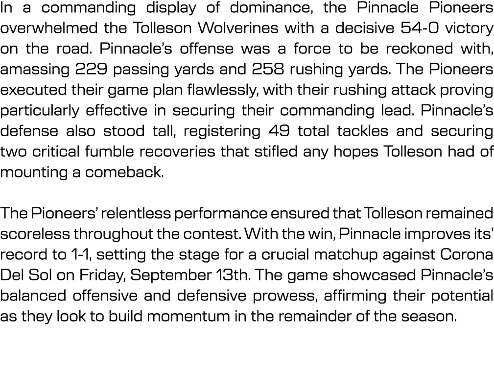 In a commanding display of dominance, the Pinnacle Pioneers overwhelmed the Tolleson Wolverines with a decisive 54-0 ...