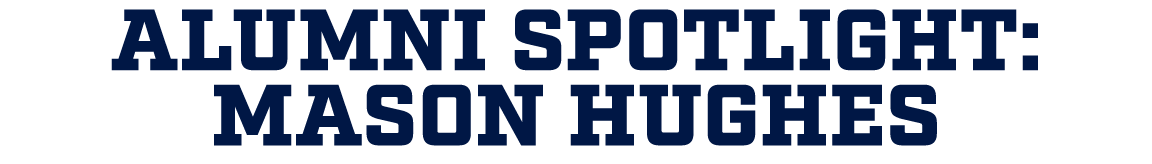 alumni spotlight: mason hughes