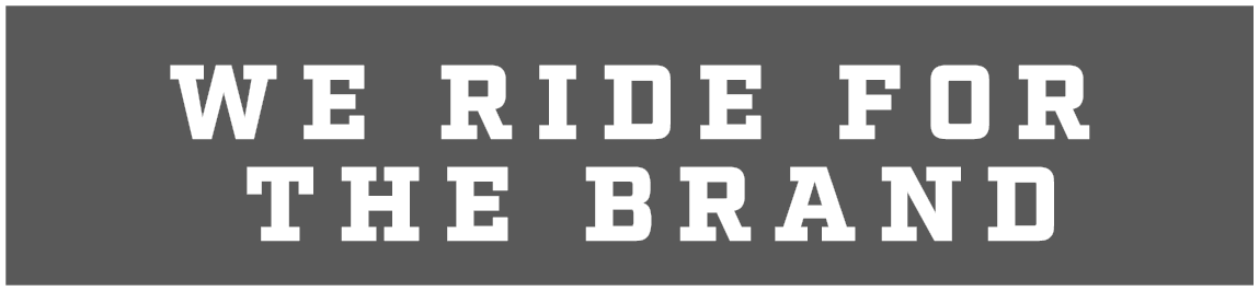 we ride for the brand 