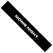 MOMS NIGHT