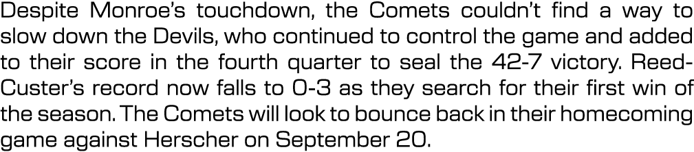 Despite Monroe’s touchdown, the Comets couldn’t find a way to slow down the Devils, who continued to control the game...