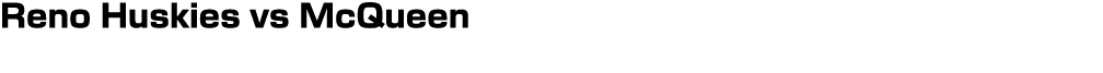 Reno Huskies vs McQueen