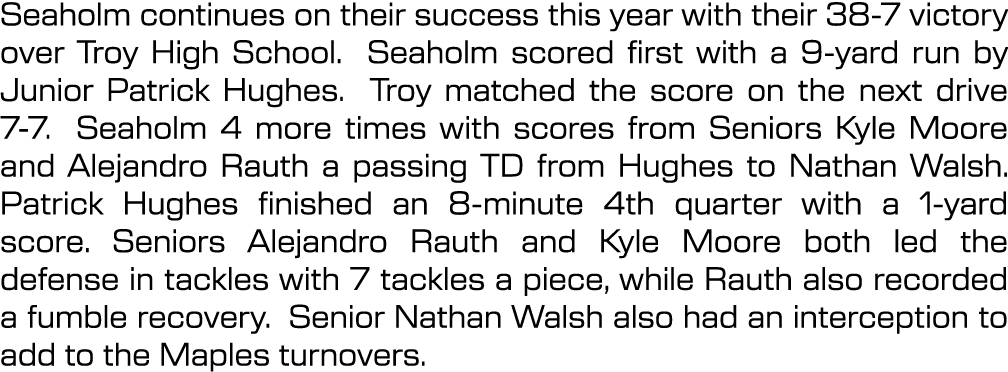 Seaholm continues on their success this year with their 38 7 victory over Troy High School. Seaholm scored first with...