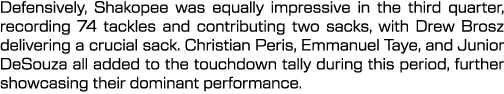 Defensively, Shakopee was equally impressive in the third quarter, recording 74 tackles and contributing two sacks, w...