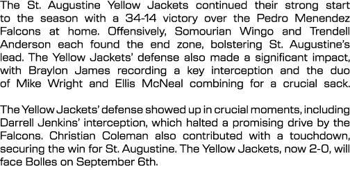 The St. Augustine Yellow Jackets continued their strong start to the season with a 34 14 victory over the Pedro Menen...