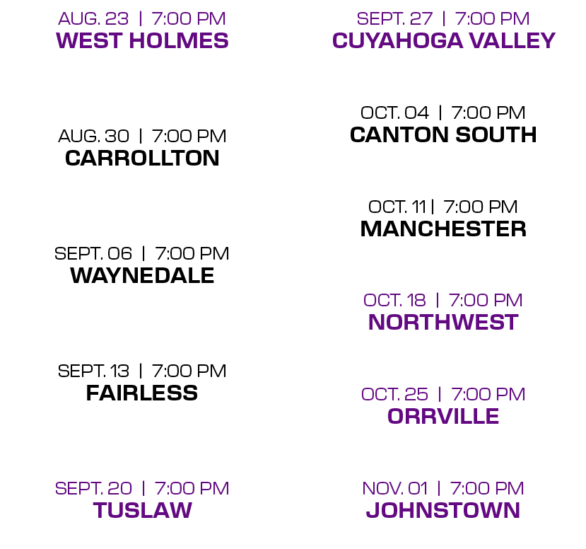 SEPT. 27 | 7:00 PM CUYAHOGA VALLEY OCT. 04 | 7:00 PM CANTON SOUTH OCT. 11 | 7:00 PM MANCHESTER OCT. 18 | 7:00 PM NORT...