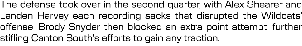 The defense took over in the second quarter, with Alex Shearer and Landen Harvey each recording sacks that disrupted ...