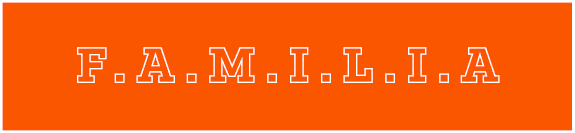 F.A.M.I.L.I.A