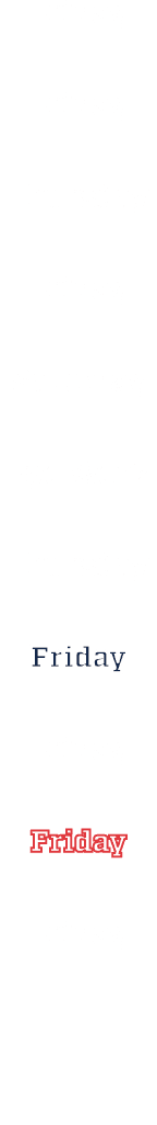 Friday Friday Thursday Friday Saturday Bye Week Thursday Friday Friday Friday Friday