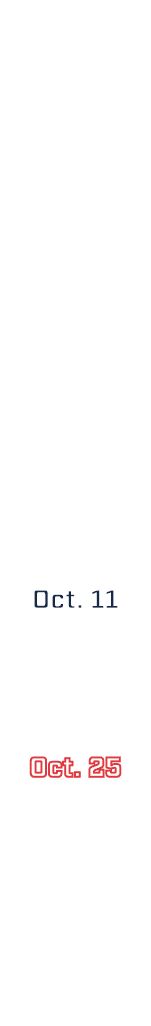 Aug. 23 Aug. 30 Sept. 5 Sept. 13 Sept. 21 Oct. 3 Oct. 11 Oct. 18 Oct. 25 Nov. 1