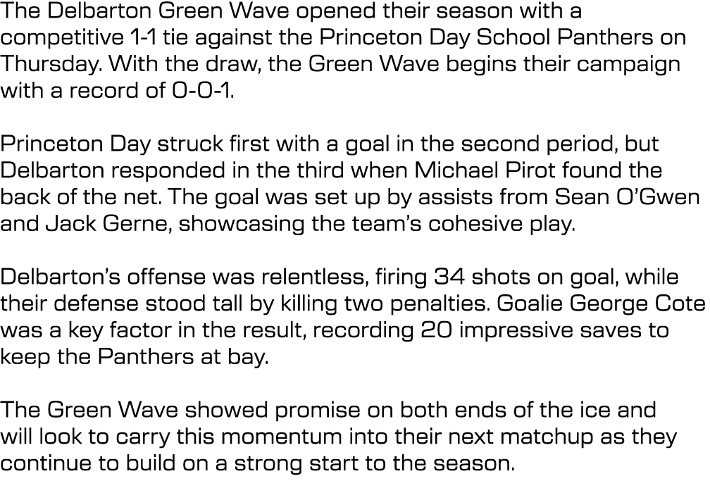 The Delbarton Green Wave opened their season with a competitive 1 1 tie against the Princeton Day School Panthers on ...