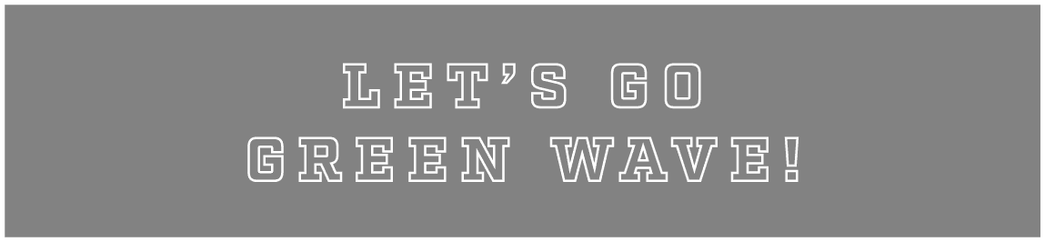 let’s go green wave!
