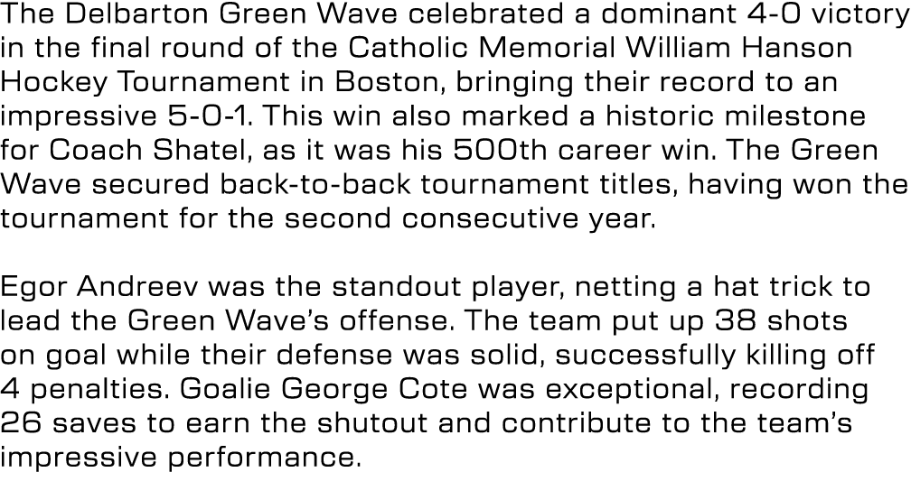 The Delbarton Green Wave celebrated a dominant 4 0 victory in the final round of the Catholic Memorial William Hanson...