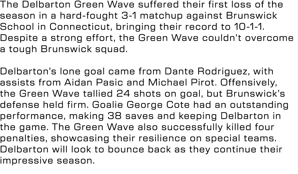 The Delbarton Green Wave suffered their first loss of the season in a hard fought 3 1 matchup against Brunswick Schoo...