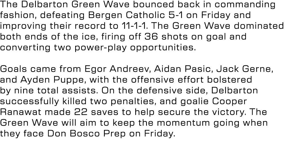 The Delbarton Green Wave bounced back in commanding fashion, defeating Bergen Catholic 5 1 on Friday and improving th...