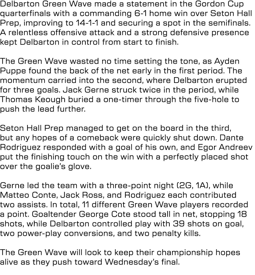 Delbarton Green Wave made a statement in the Gordon Cup quarterfinals with a commanding 6 1 home win over Seton Hall ...