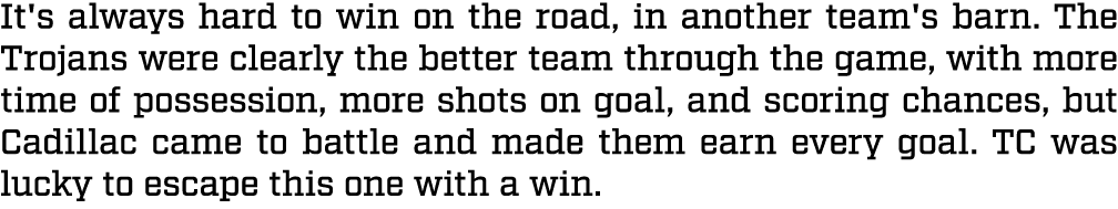 It's always hard to win on the road, in another team's barn. The Trojans were clearly the better team through the gam...