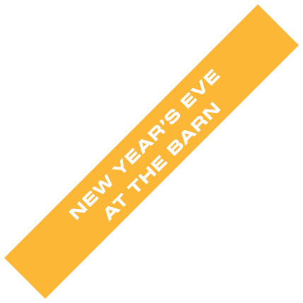 NEW YEAR’S EVE AT THE BARN