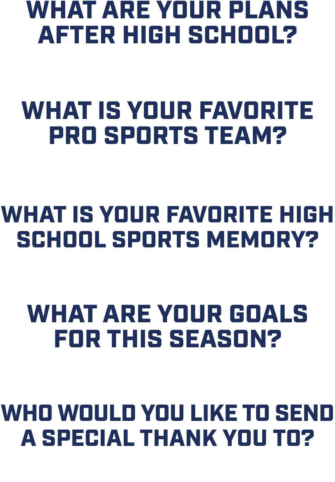 What are your plans after high school? “attending college.” What is your favorite pro sports team? “Buffalo Bills.” W...