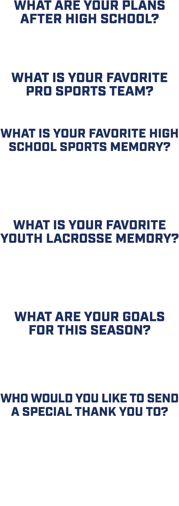 What are your plans after high school? “As of right now i am still figuring it out, hopefully playing lacrosse at the...