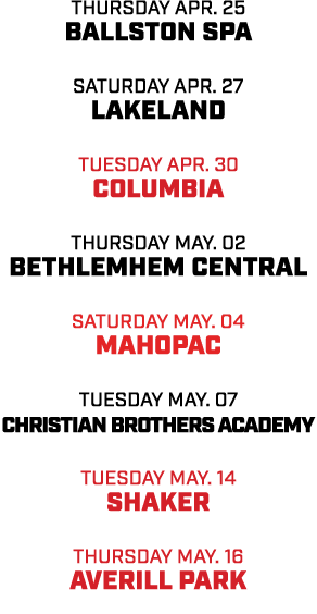 thursday apr. 25 ballston spa Saturday apr. 27 Lakeland Tuesday Apr. 30 Columbia Thursday may. 02 bethlemhem central ...