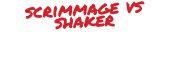 scrimmage vs shaker