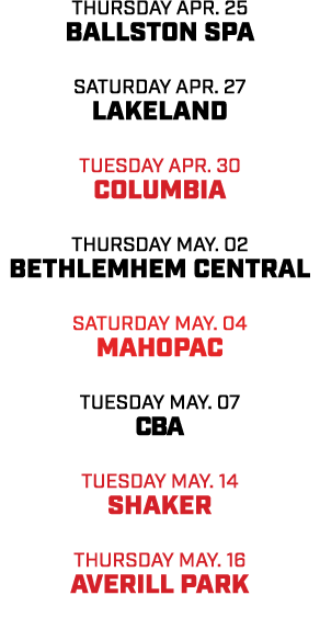 thursday apr. 25 ballston spa Saturday apr. 27 Lakeland Tuesday Apr. 30 Columbia Thursday may. 02 bethlemhem central ...