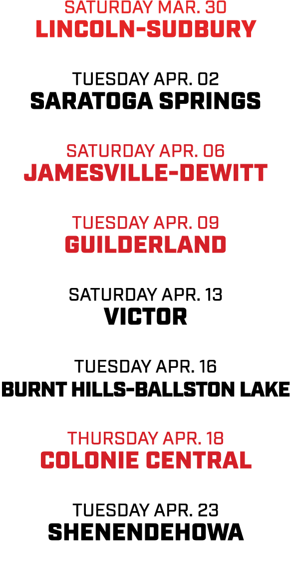 saturday mar. 30 Lincoln Sudbury tuesday apr. 02 saratoga springs saturday apr. 06 jamesville dewitt tuesday apr. 09 ...
