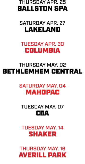 thursday apr. 25 ballston spa Saturday apr. 27 Lakeland Tuesday Apr. 30 Columbia Thursday may. 02 bethlemhem central ...