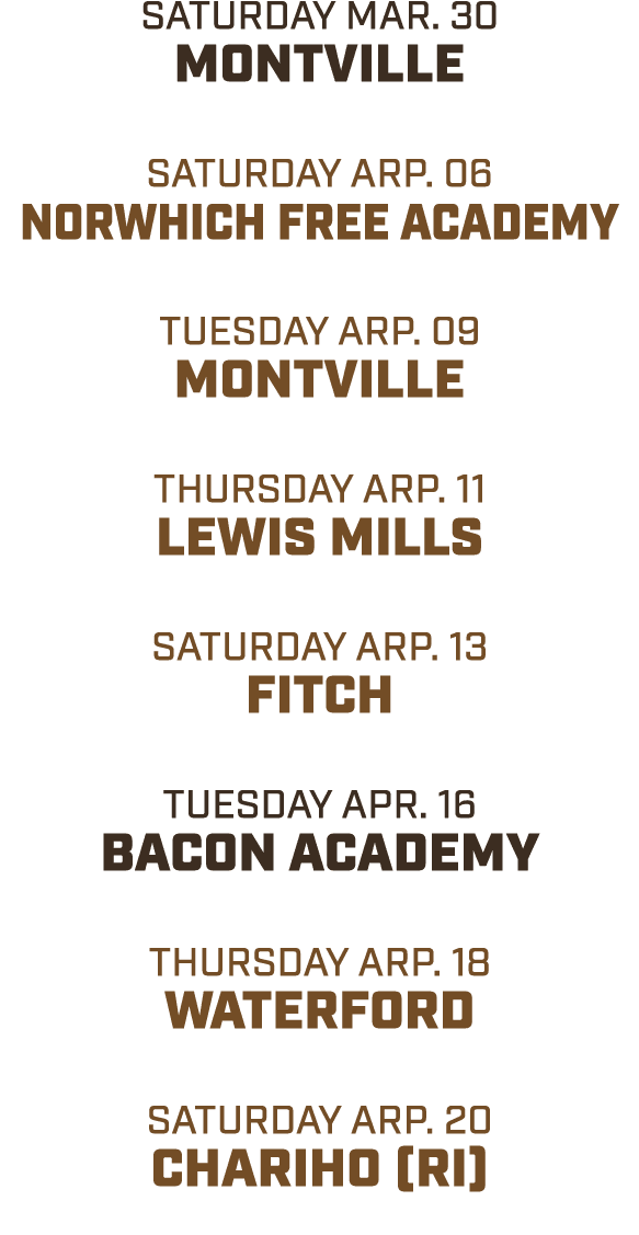 saturday mar. 30 montville saturday ARP. 06 norwhich free academy tuesday ARP. 09 montville thursday ARP. 11 lewis mi...