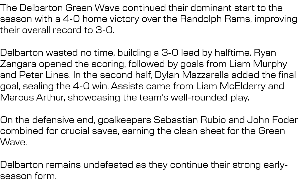 The Delbarton Green Wave continued their dominant start to the season with a 4 0 home victory over the Randolph Rams,...