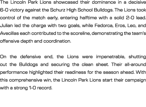 The Lincoln Park Lions showcased their dominance in a decisive 6 0 victory against the Schurz High School Bulldogs. T...