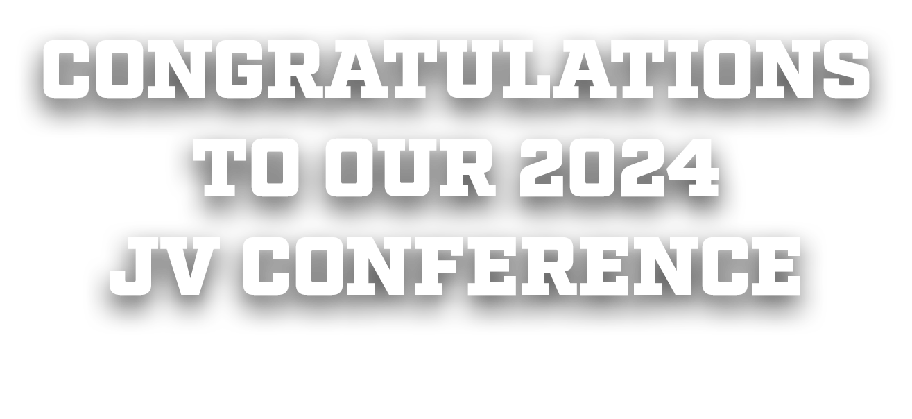 CONGRATULATIONS TO OUR 2024 JV CONFERENCE