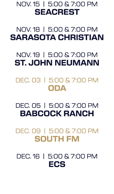 Nov. 15 | 5:00 & 7:00 PM seacrest Nov. 18 | 5:00 & 7:00 PM Sarasota Christian Nov. 19 | 5:00 & 7:00 PM St. John Neuma...