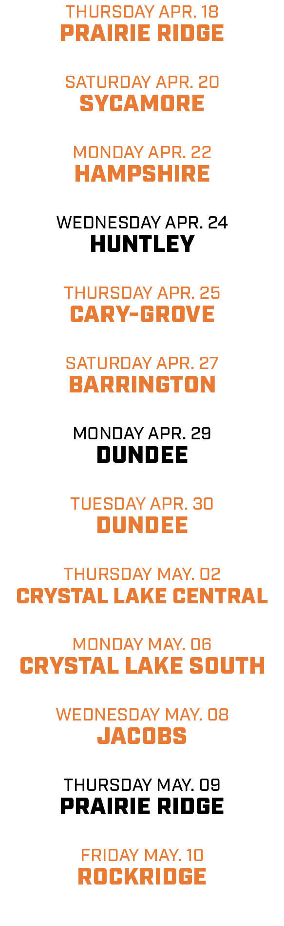 thursday apr. 18 prairie ridge saturday apr. 20 sycamore monday apr. 22 hampshire wednesday apr. 24 huntley thursday ...
