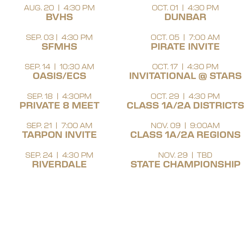 oct. 01 | 4:30 PM dunbar oct. 05 | 7:00 aM pirate invite oct. 17 | 4:30 PM invitational @ stars oct. 29 | 4:30 PM cla...