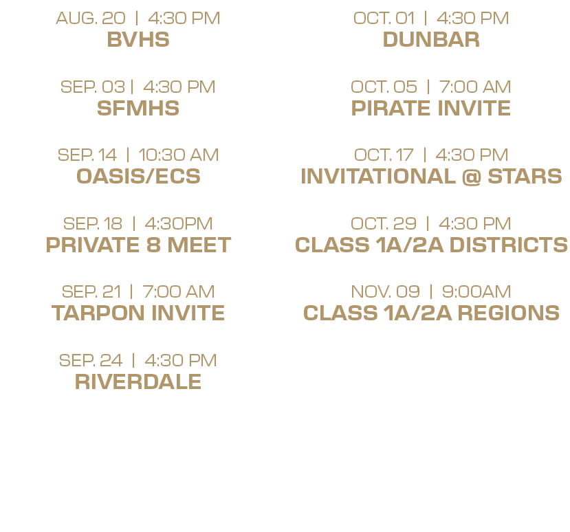 oct. 01 | 4:30 PM dunbar oct. 05 | 7:00 aM pirate invite oct. 17 | 4:30 PM invitational @ stars oct. 29 | 4:30 PM cla...