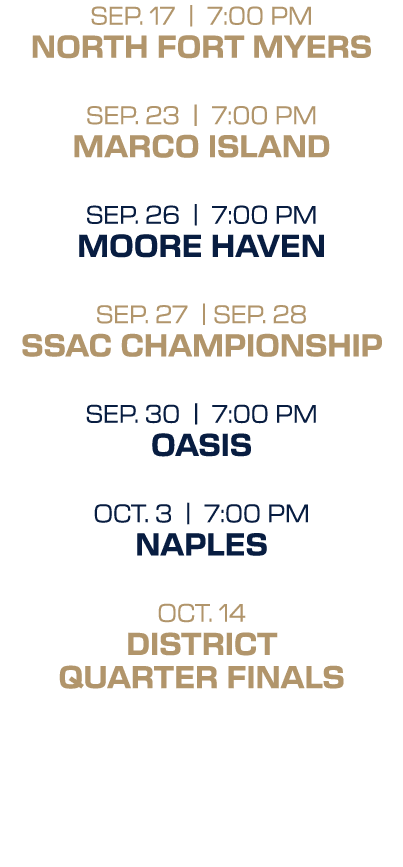 SEP. 17 | 7:00 PM NORTH FORT MYERS SEP. 23 | 7:00 PM MARCO ISLaND SEP. 26 | 7:00 PM MOORE HAVEN SEP. 27 | SEP. 28 SSA...