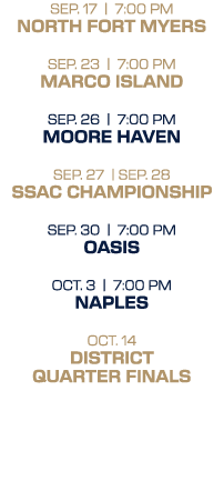 SEP. 17 | 7:00 PM NORTH FORT MYERS SEP. 23 | 7:00 PM MARCO ISLaND SEP. 26 | 7:00 PM MOORE HAVEN SEP. 27 | SEP. 28 SSA...