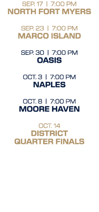 SEP. 17 | 7:00 PM NORTH FORT MYERS SEP. 23 | 7:00 PM MARCO ISLaND SEP. 30 | 7:00 PM OASIS OCT. 3 | 7:00 PM NAPLES OCT...